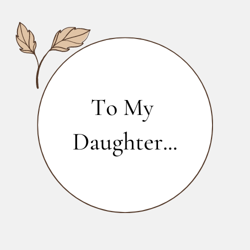 To My Daughter Endearments